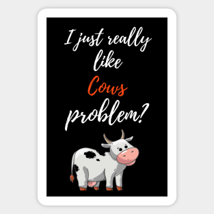 I Just Really Like Cows, Problem? Sticker